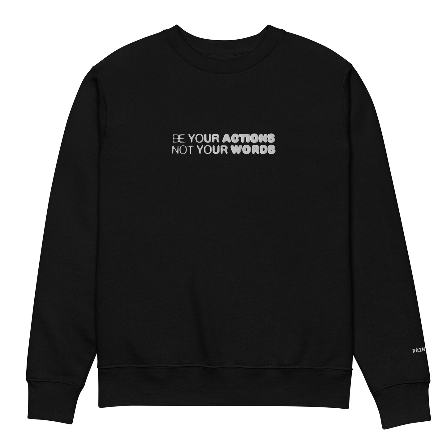 Be Your Actions Embroidered on Organic Sweatshirt