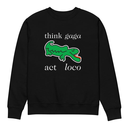 Think Gaga on Organic Sweatshirt