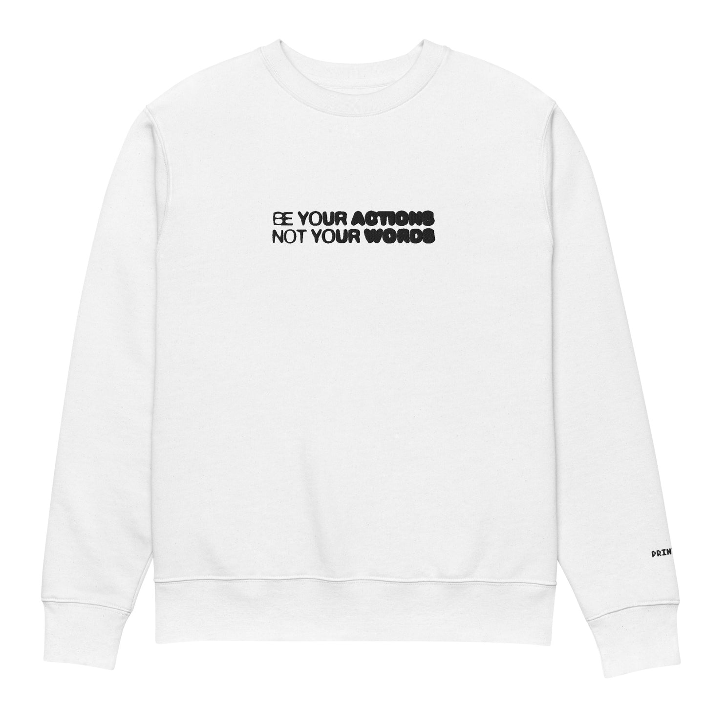 Be Your Actions Embroidered on Organic Sweatshirt